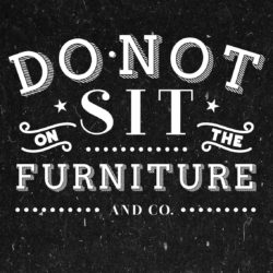Do Not Sit on the Furniture Miami